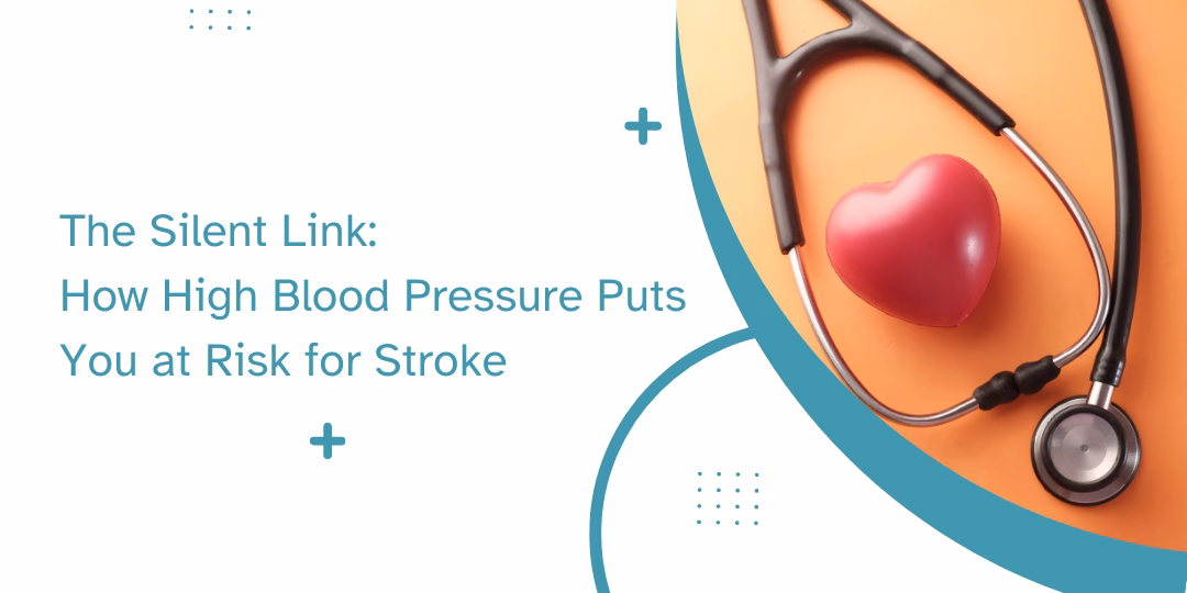 The Silent Link: How High Blood Pressure Puts You at Risk for Stroke