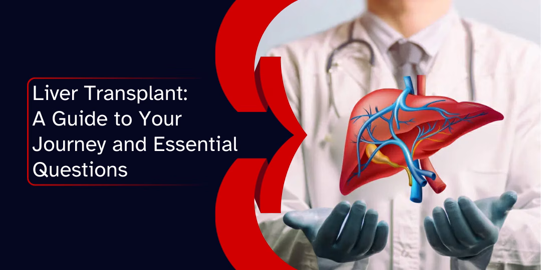 Liver Transplant: A Guide to Your Journey and Essential Questions