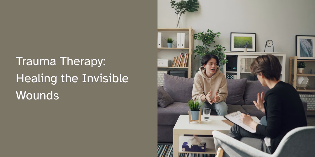 Trauma Therapy: Healing the Invisible Wounds