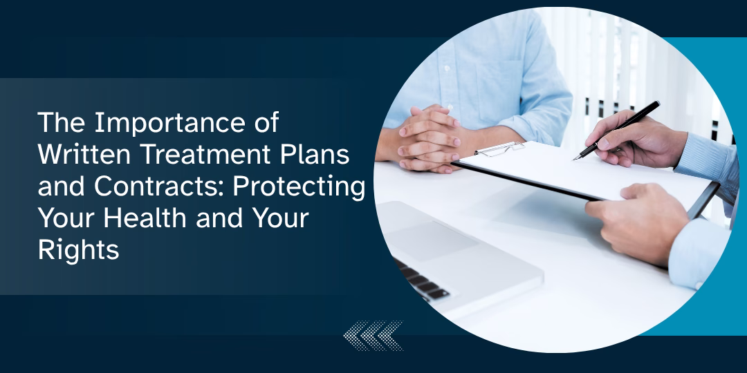 The Importance of Written Treatment Plans and Contracts: Protecting Your Health and Your Rights